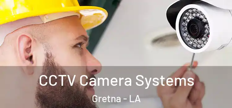 CCTV Camera Systems Gretna - LA
