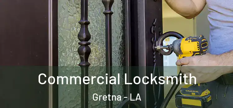 Commercial Locksmith Gretna - LA