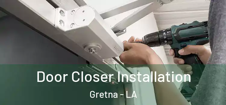 Door Closer Installation Gretna - LA