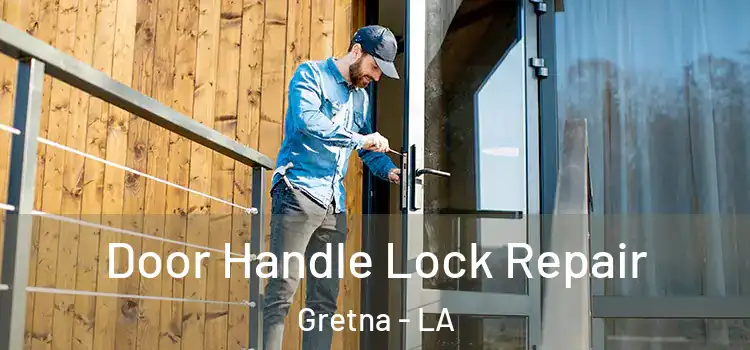 Door Handle Lock Repair Gretna - LA