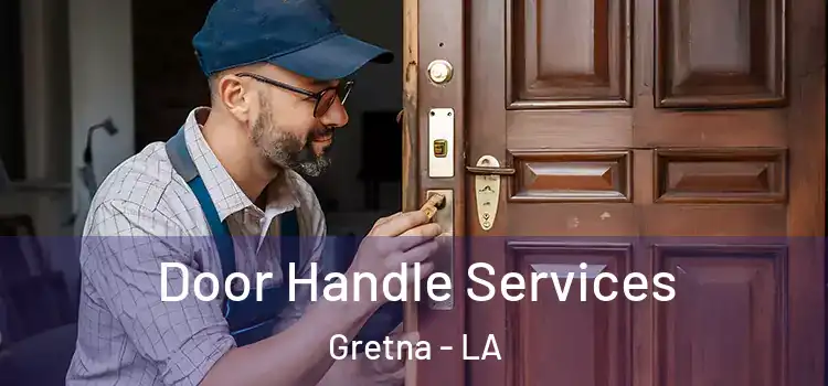Door Handle Services Gretna - LA