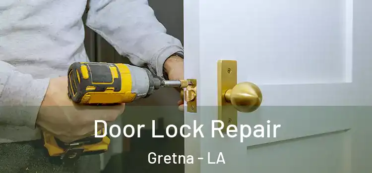 Door Lock Repair Gretna - LA