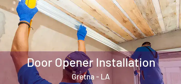 Door Opener Installation Gretna - LA
