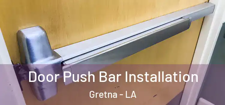 Door Push Bar Installation Gretna - LA