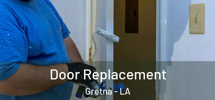Door Replacement Gretna - LA