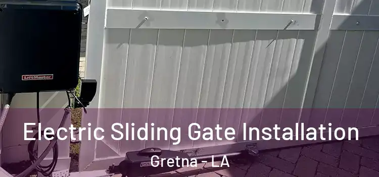 Electric Sliding Gate Installation Gretna - LA