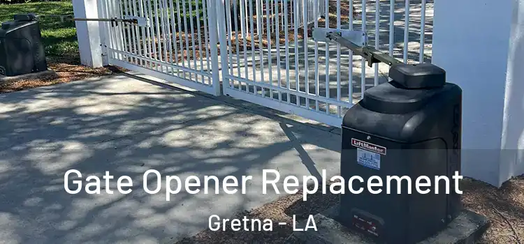 Gate Opener Replacement Gretna - LA