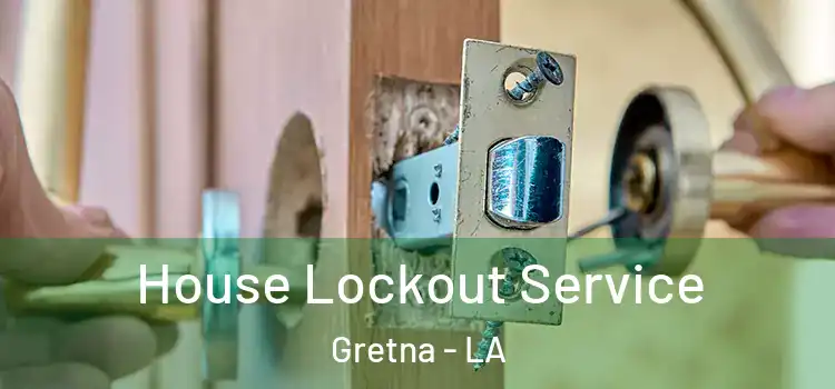 House Lockout Service Gretna - LA