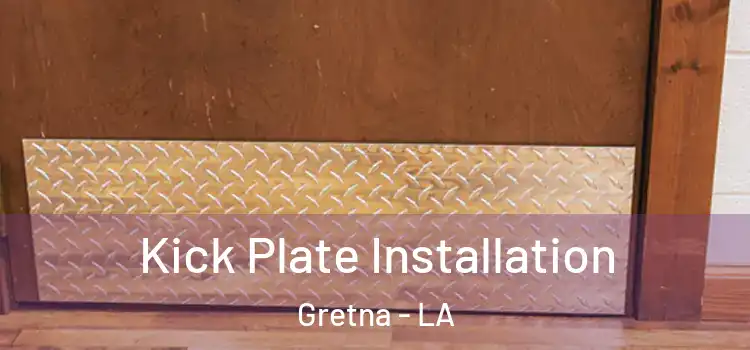 Kick Plate Installation Gretna - LA