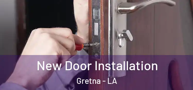 New Door Installation Gretna - LA