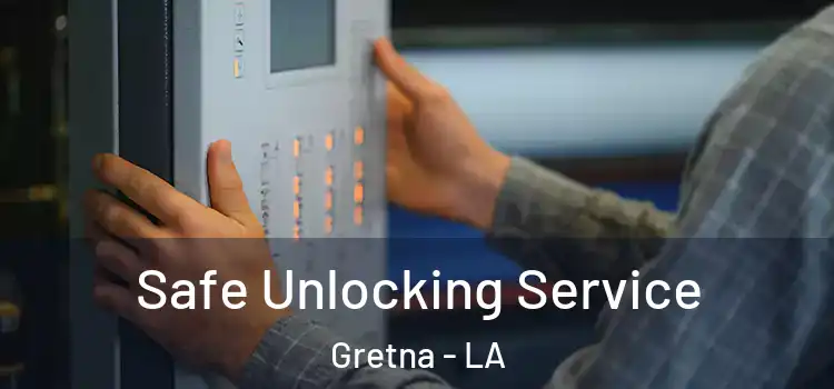 Safe Unlocking Service Gretna - LA