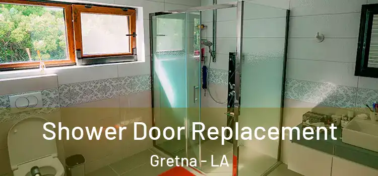Shower Door Replacement Gretna - LA