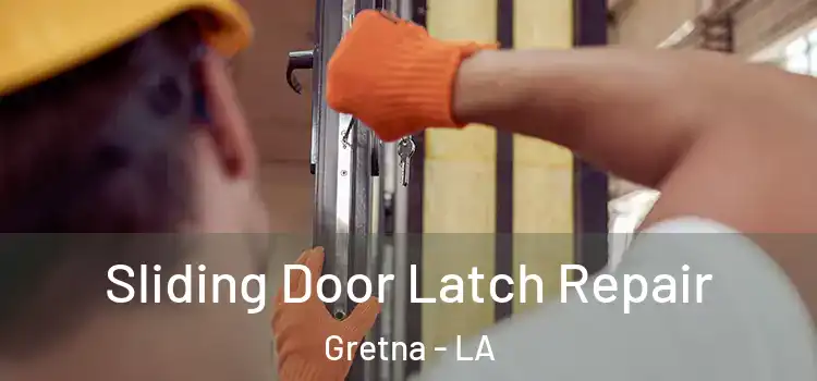 Sliding Door Latch Repair Gretna - LA