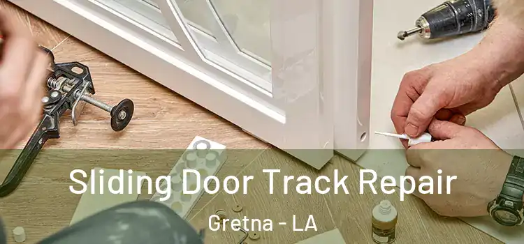 Sliding Door Track Repair Gretna - LA