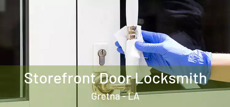 Storefront Door Locksmith Gretna - LA